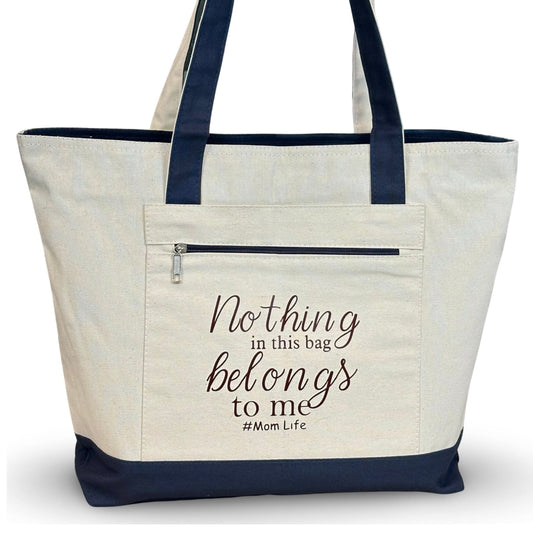 Canvas Tote "Nothing in this Bag Belongs to Me mom life"