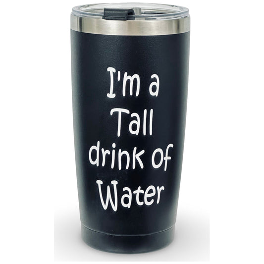 20oz Tumbler "I'M A Tall Drink of Water"