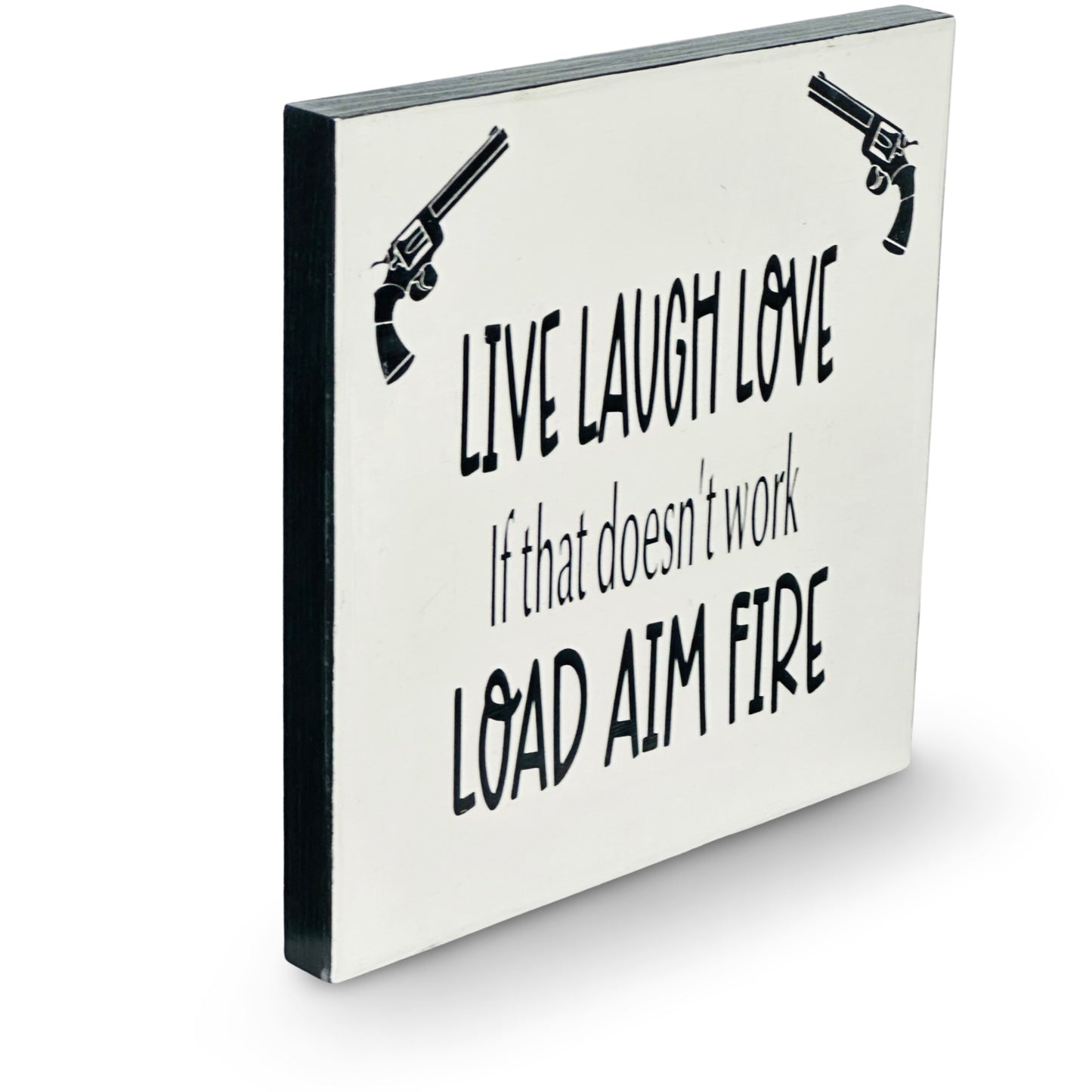 Large Wood Box Sign “Live Laugh Love if that doesn’t work Load Aim Fire”