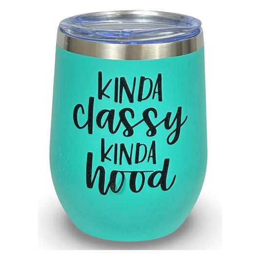 12oz Tumbler Teal "Kinda Classy Kinda Hood"