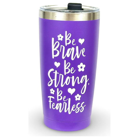 20oz Tumbler "Be Brave Be Strong Be Fearless"