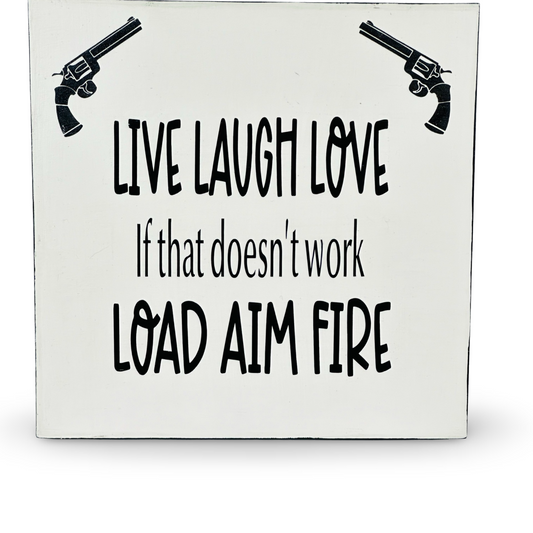 Large Wood Box Sign “Live Laugh Love if that doesn’t work Load Aim Fire”