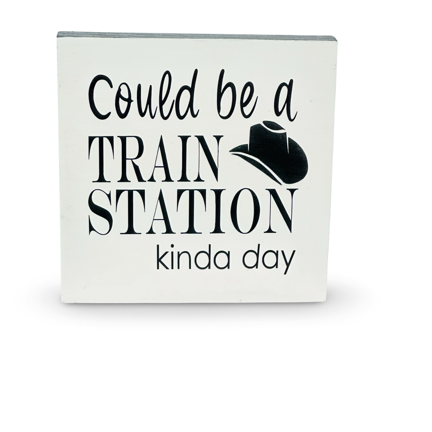 Large Wood Box Sign “Could Be A Train Station Kinda Day”