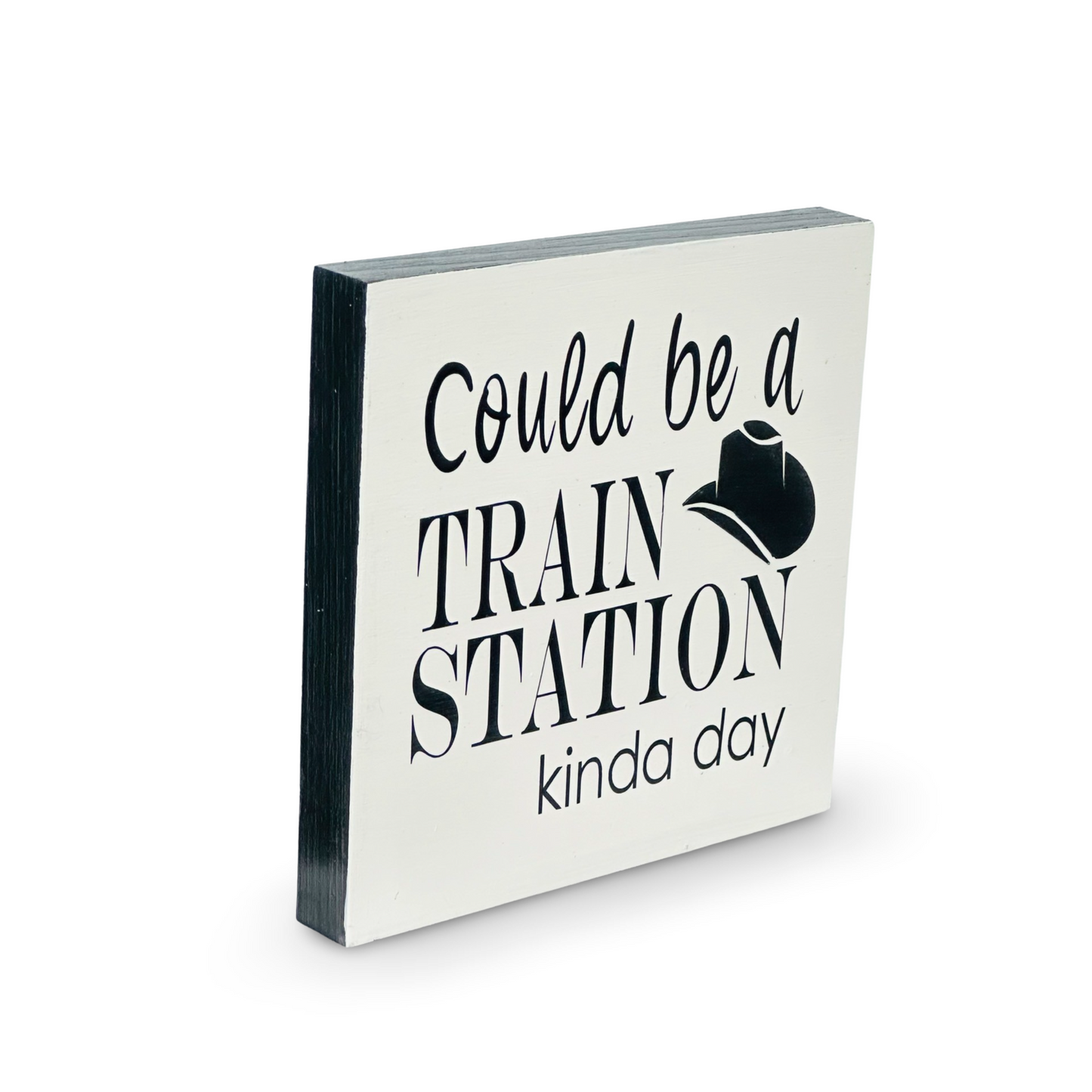 Large Wood Box Sign “Could Be A Train Station Kinda Day”